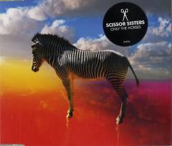 Scissor Sisters : Only the Horses